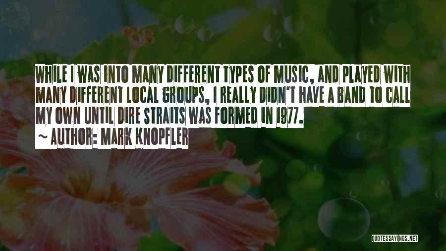 Different Types Of Music Quotes By Mark Knopfler