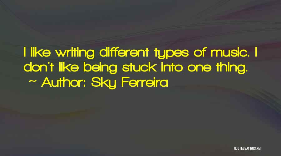 Different Types Of Music Quotes By Sky Ferreira