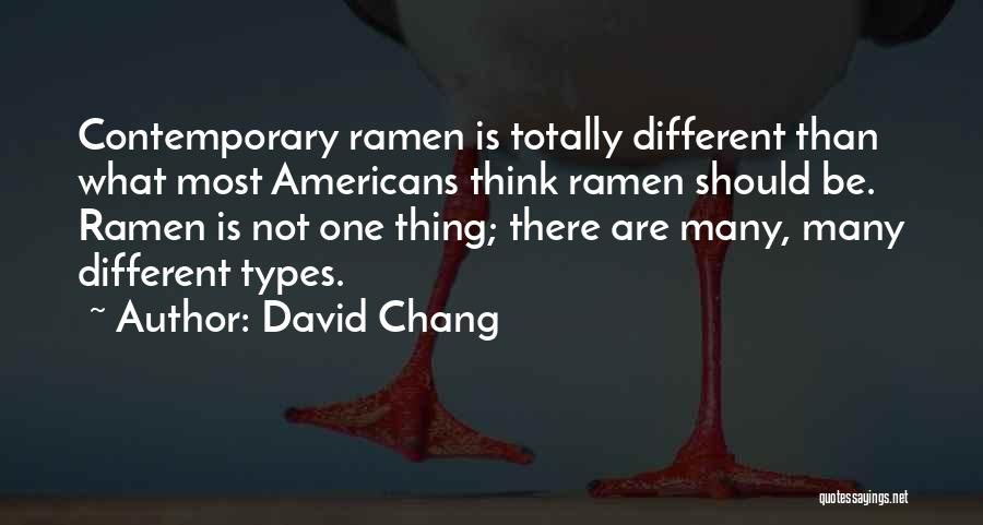 Different Types Quotes By David Chang