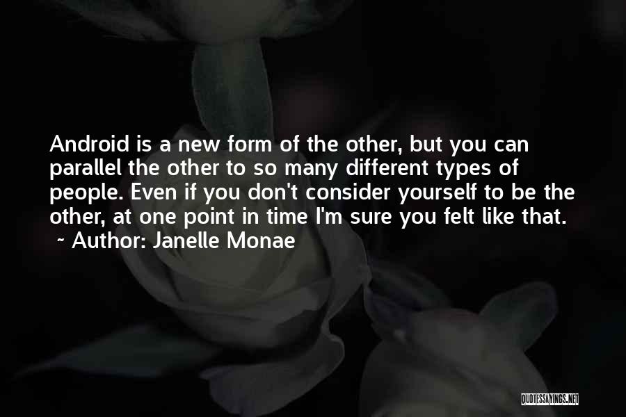 Different Types Quotes By Janelle Monae