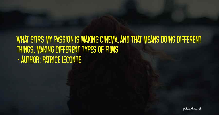 Different Types Quotes By Patrice Leconte