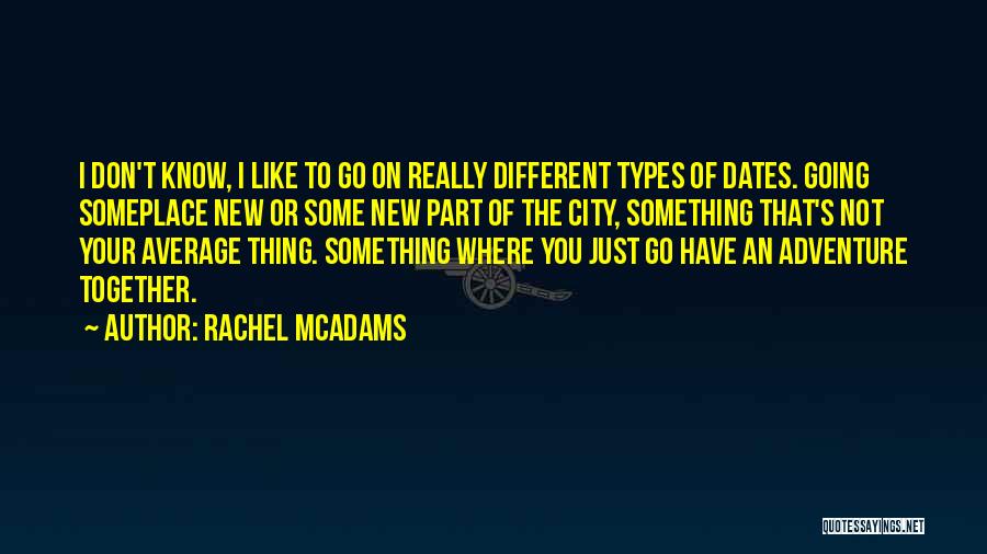 Different Types Quotes By Rachel McAdams