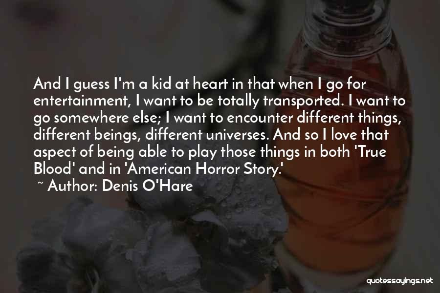 Different Universes Quotes By Denis O'Hare