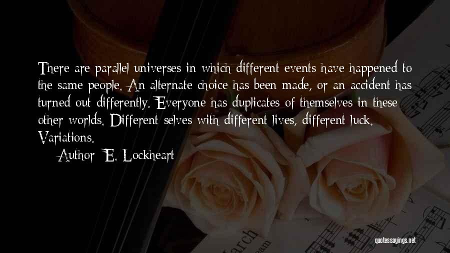 Different Universes Quotes By E. Lockheart