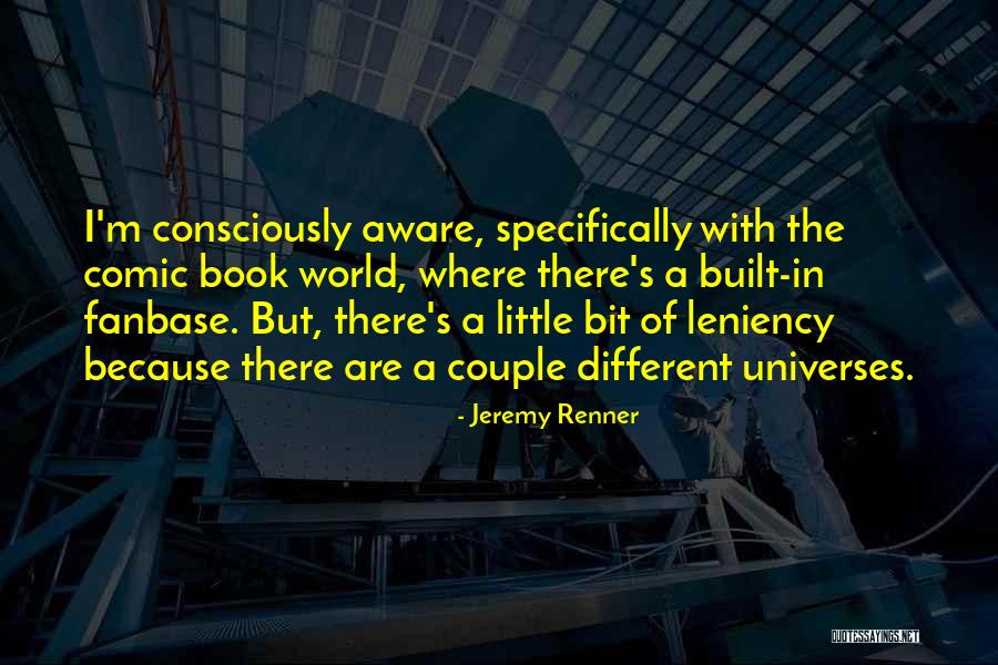 Different Universes Quotes By Jeremy Renner