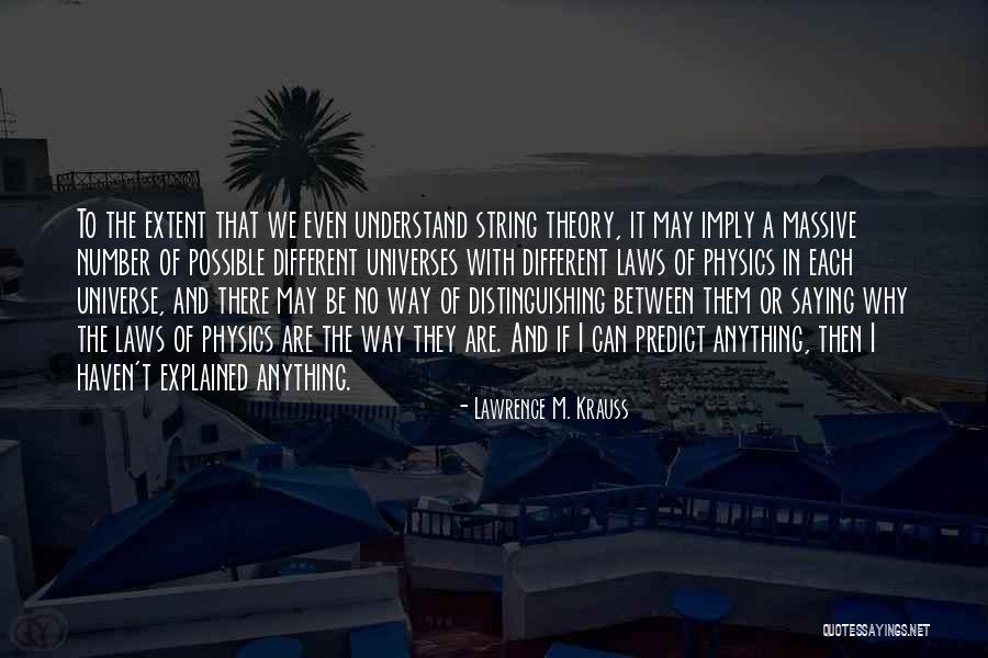 Different Universes Quotes By Lawrence M. Krauss