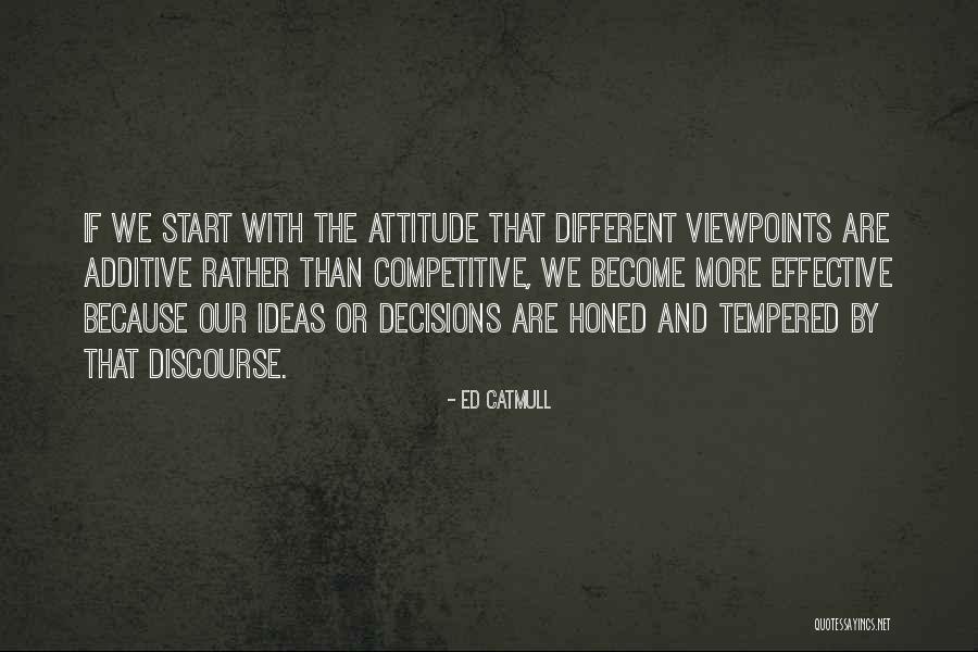Different Viewpoints Quotes By Ed Catmull Different Viewpoints Quotes By Ed Catmull