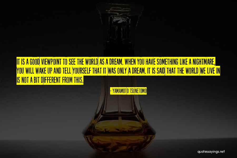 Different Viewpoints Quotes By Yamamoto Tsunetomo Different Viewpoints Quotes By Yamamoto Tsunetomo