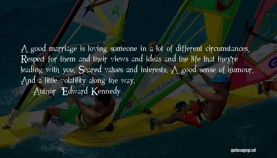 Different Views Of Life Quotes By Edward Kennedy