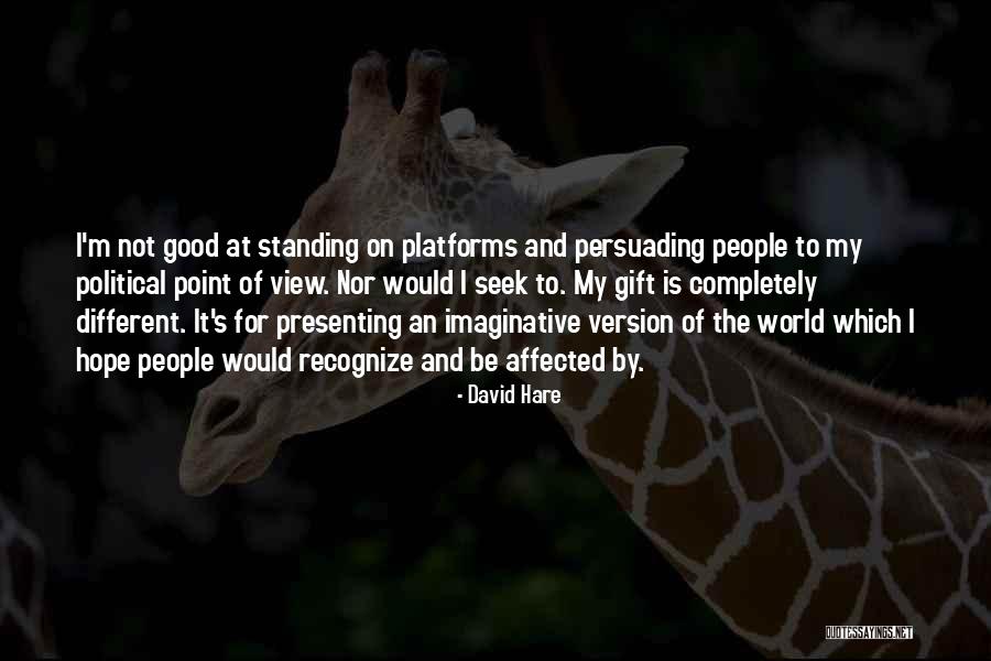 Different Views Quotes By David Hare