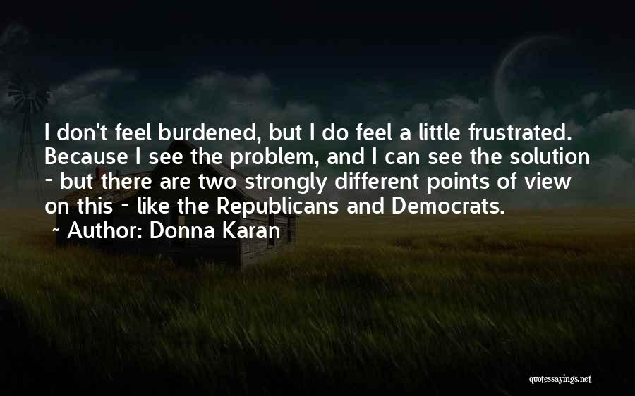 Different Views Quotes By Donna Karan