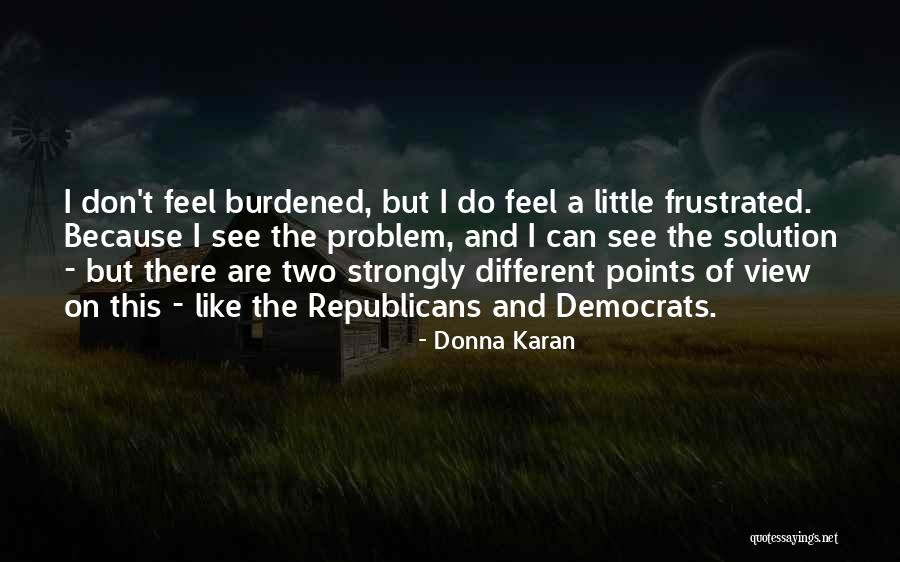 Different Views Quotes By Donna Karan