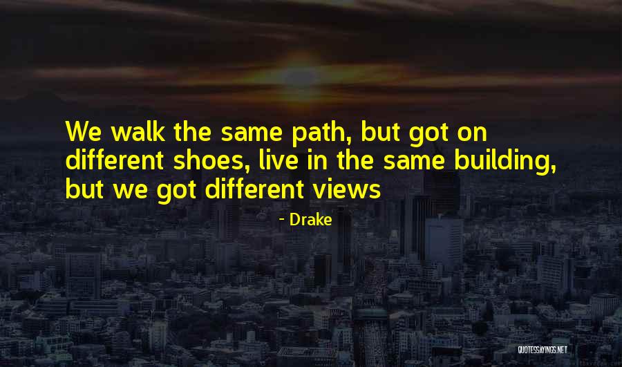Different Views Quotes By Drake Different Views Quotes By Drake