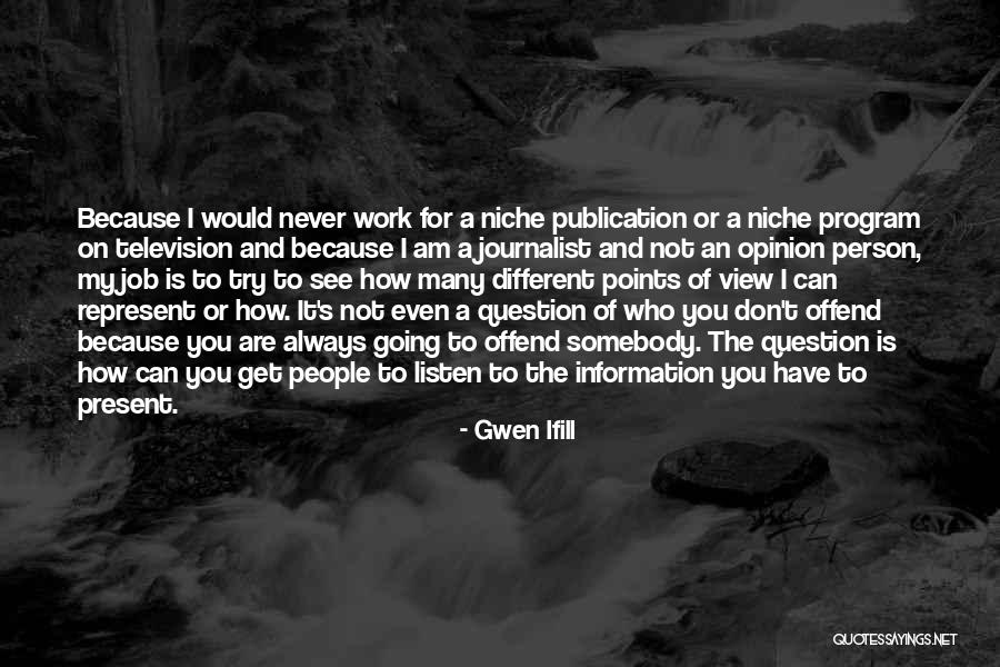 Different Views Quotes By Gwen Ifill Different Views Quotes By Gwen Ifill