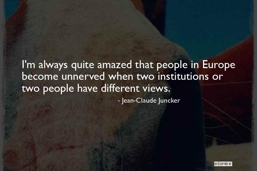 Different Views Quotes By Jean-Claude Juncker