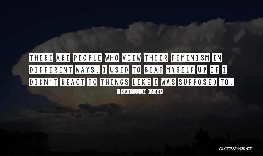 Different Views Quotes By Kathleen Hanna Different Views Quotes By Kathleen Hanna