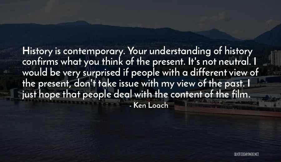 Different Views Quotes By Ken Loach Different Views Quotes By Ken Loach