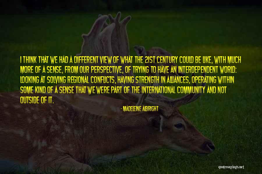 Different Views Quotes By Madeleine Albright Different Views Quotes By Madeleine Albright