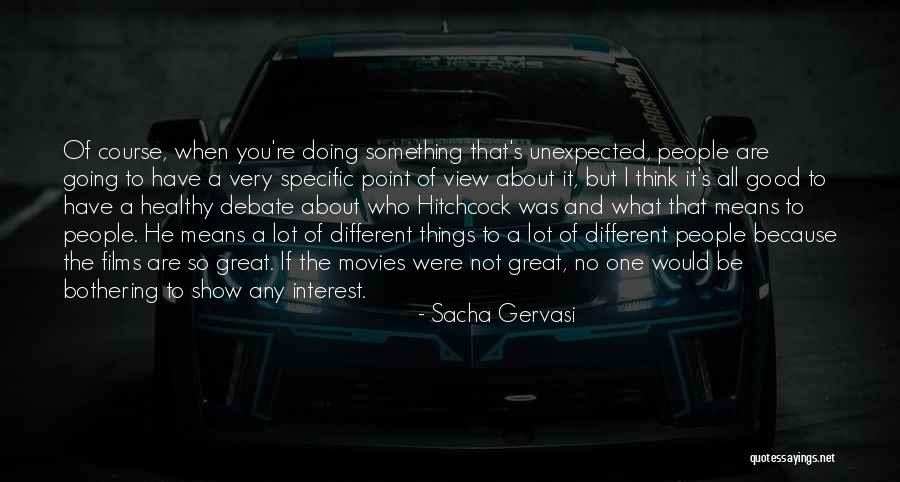 Different Views Quotes By Sacha Gervasi