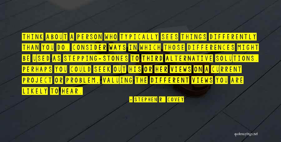Different Views Quotes By Stephen R. Covey Different Views Quotes By Stephen R. Covey