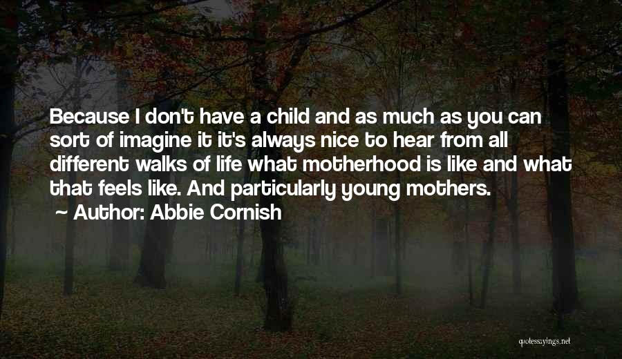 Different Walks Of Life Quotes By Abbie Cornish