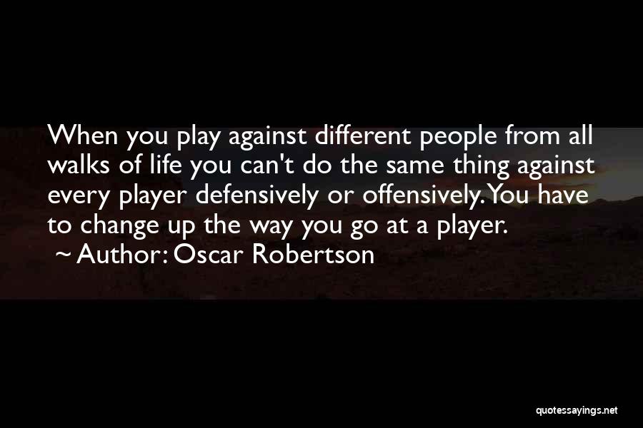 Different Walks Of Life Quotes By Oscar Robertson