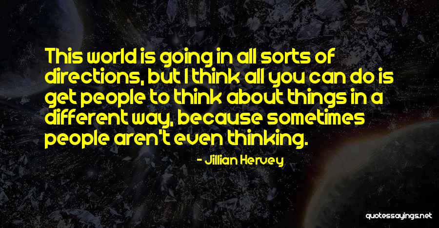 Different Way Of Thinking Quotes By Jillian Hervey Different Way Of Thinking Quotes By Jillian Hervey