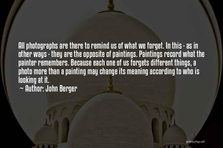 Different Ways Of Looking At Things Quotes By John Berger