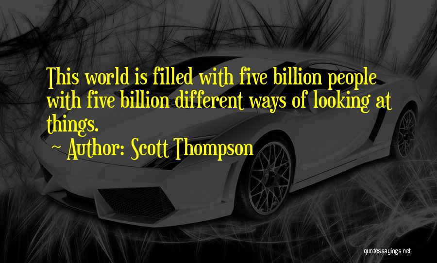 Different Ways Of Looking At Things Quotes By Scott Thompson