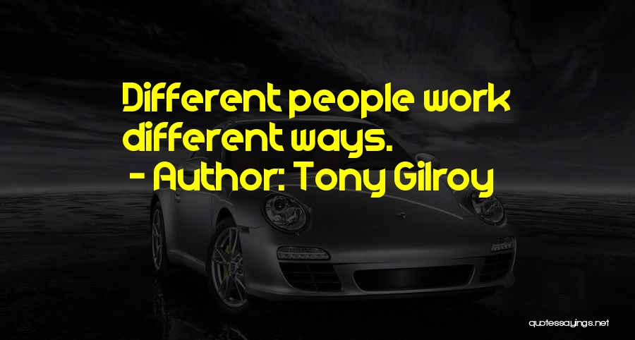 Different Ways Quotes By Tony Gilroy