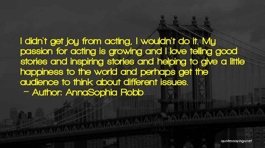 Different World Love Quotes By AnnaSophia Robb
