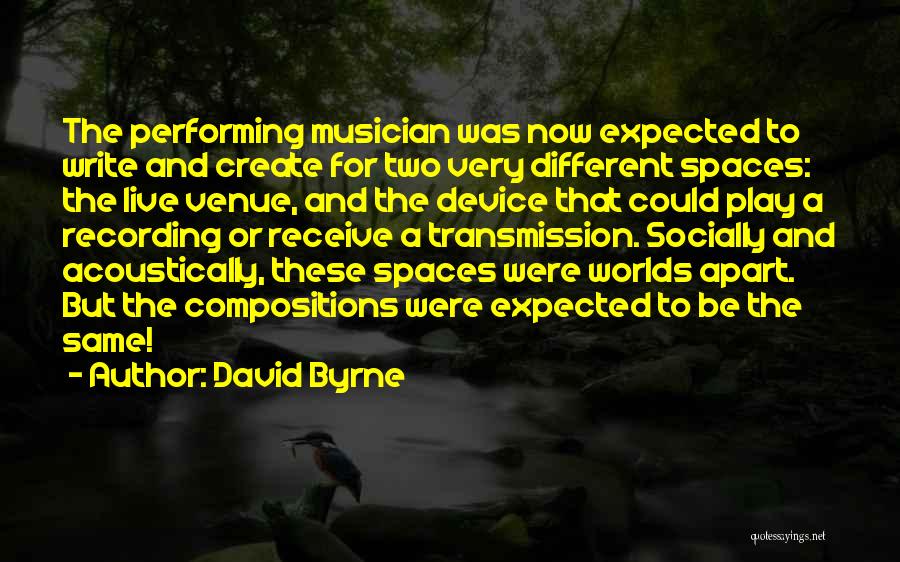 Different Worlds Quotes By David Byrne