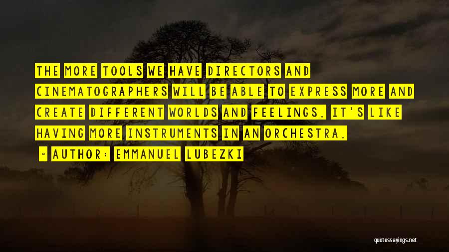 Different Worlds Quotes By Emmanuel Lubezki