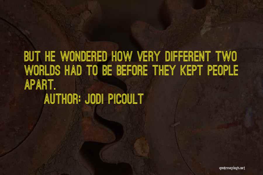 Different Worlds Quotes By Jodi Picoult