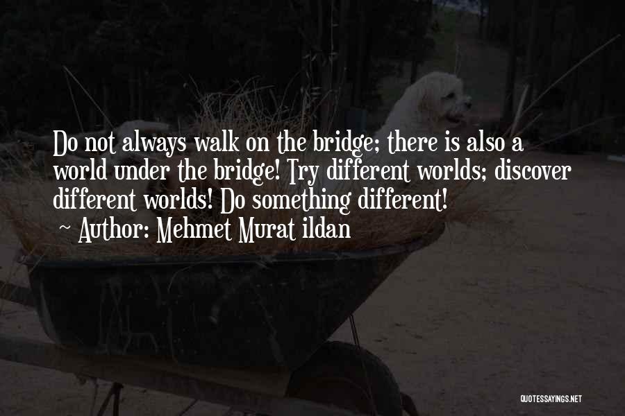 Different Worlds Quotes By Mehmet Murat Ildan