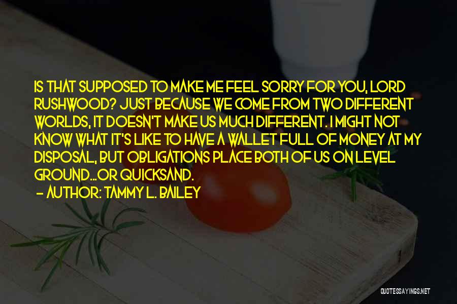 Different Worlds Quotes By Tammy L. Bailey