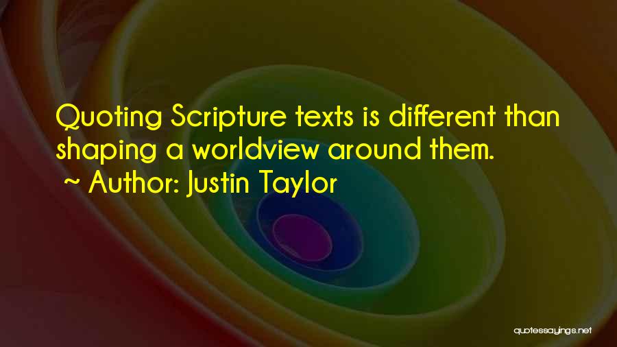 Different Worldviews Quotes By Justin Taylor