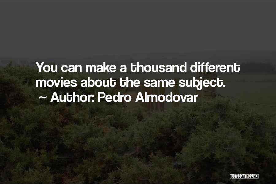 Different You Quotes By Pedro Almodovar