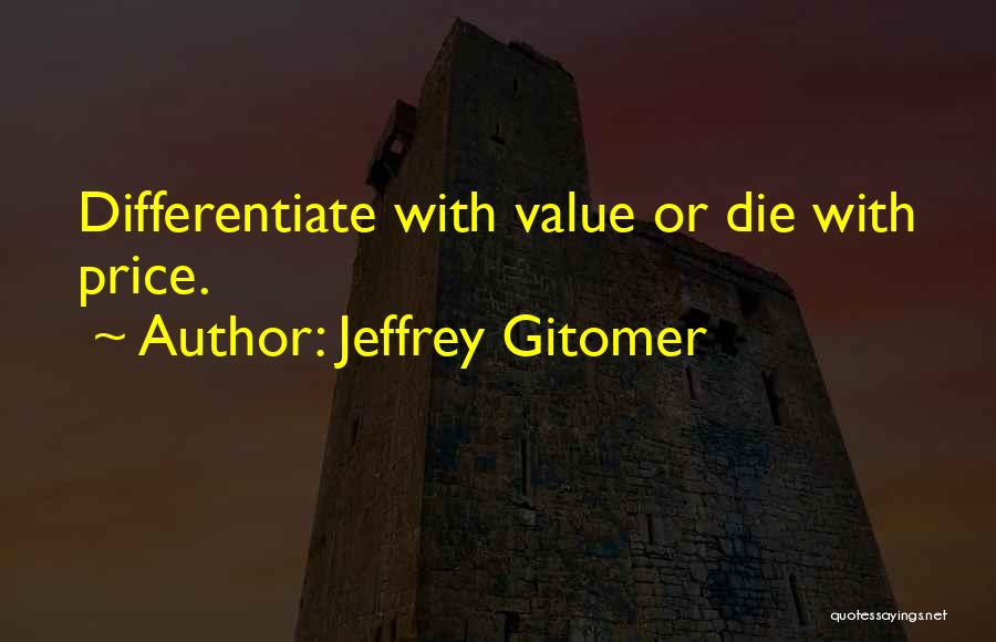 Differentiate Or Die Quotes By Jeffrey Gitomer