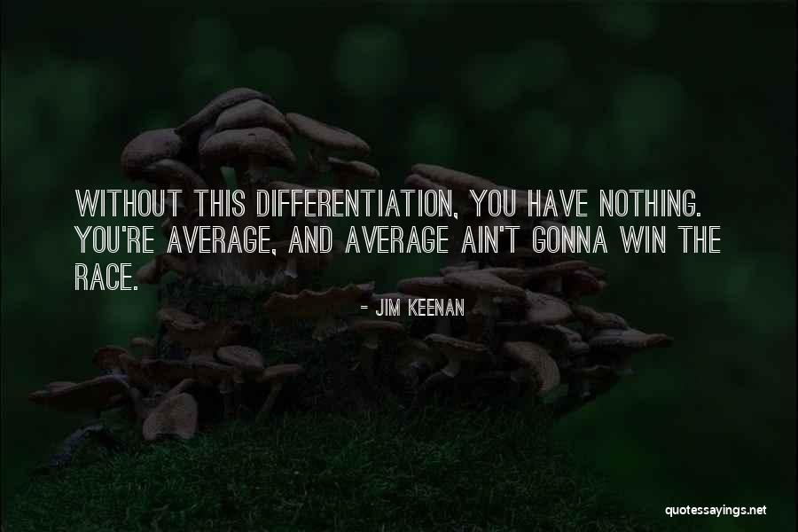 Differentiation Quotes By Jim Keenan Differentiation Quotes By Jim Keenan