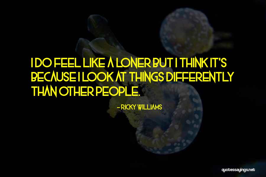 Differently Than Quotes By Ricky Williams Differently Than Quotes By Ricky Williams