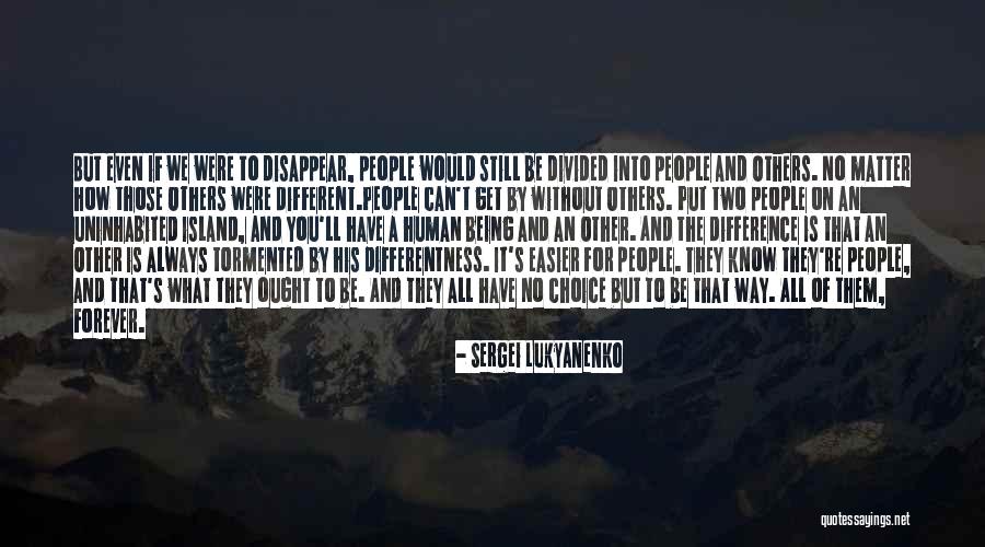 Differentness Quotes By Sergei Lukyanenko Differentness Quotes By Sergei Lukyanenko