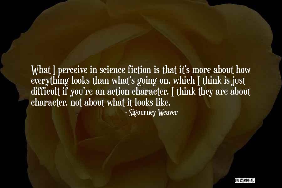 Difficilia Quotes By Sigourney Weaver Difficilia Quotes By Sigourney Weaver
