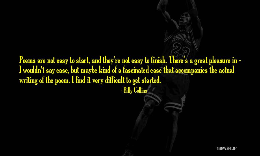 Difficult And Easy Quotes By Billy Collins Difficult And Easy Quotes By Billy Collins