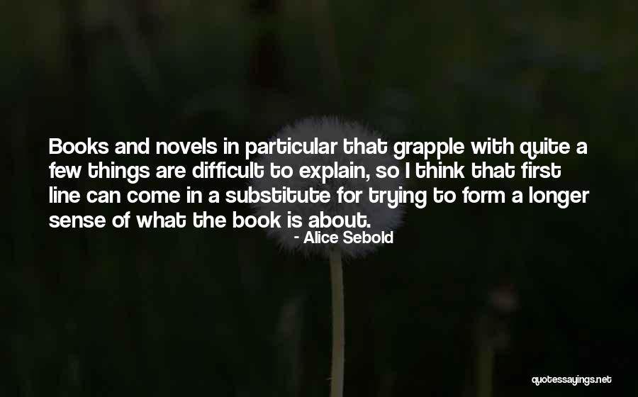 Difficult Books Quotes By Alice Sebold Difficult Books Quotes By Alice Sebold