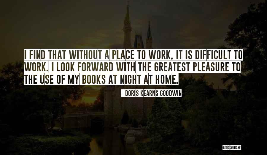 Difficult Books Quotes By Doris Kearns Goodwin Difficult Books Quotes By Doris Kearns Goodwin