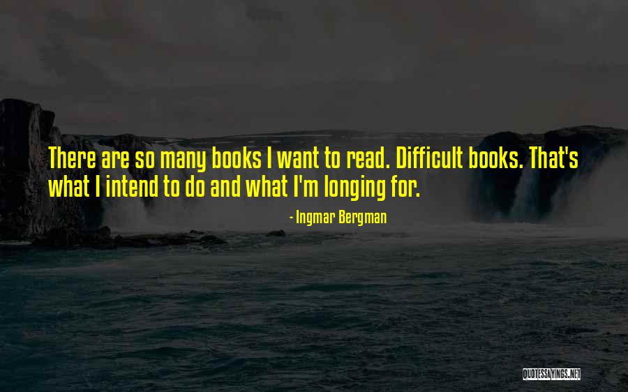 Difficult Books Quotes By Ingmar Bergman Difficult Books Quotes By Ingmar Bergman
