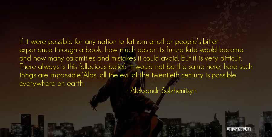 Difficult But Not Impossible Quotes By Aleksandr Solzhenitsyn Difficult But Not Impossible Quotes By Aleksandr Solzhenitsyn