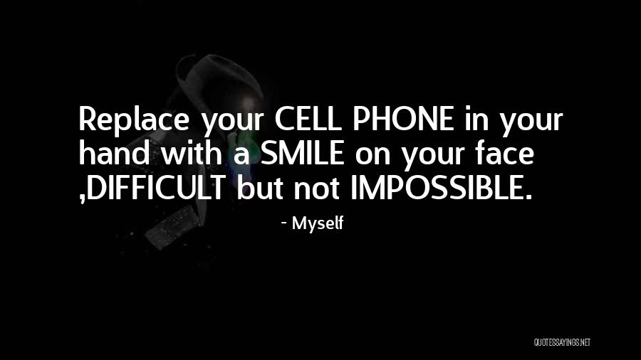 Difficult But Not Impossible Quotes By Myself Difficult But Not Impossible Quotes By Myself