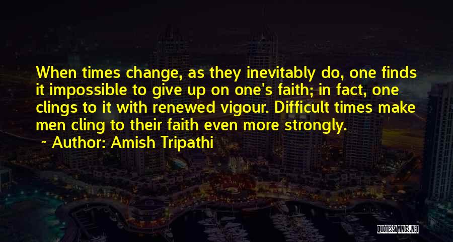 Difficult Change Quotes By Amish Tripathi